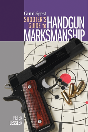 Gun Digest Shooter’s Guide to Handgun Marksmanship