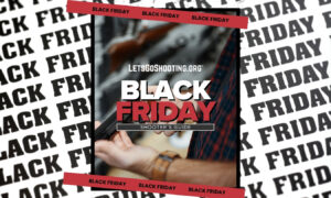 Lets Go Shooting – Black Friday Deals